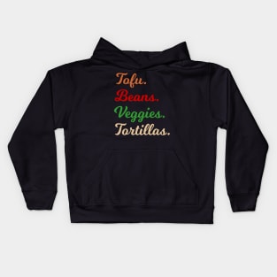 Tofu. Beans. Veggies. Tortillas. Script Font vegan burrito ingredients Kids Hoodie